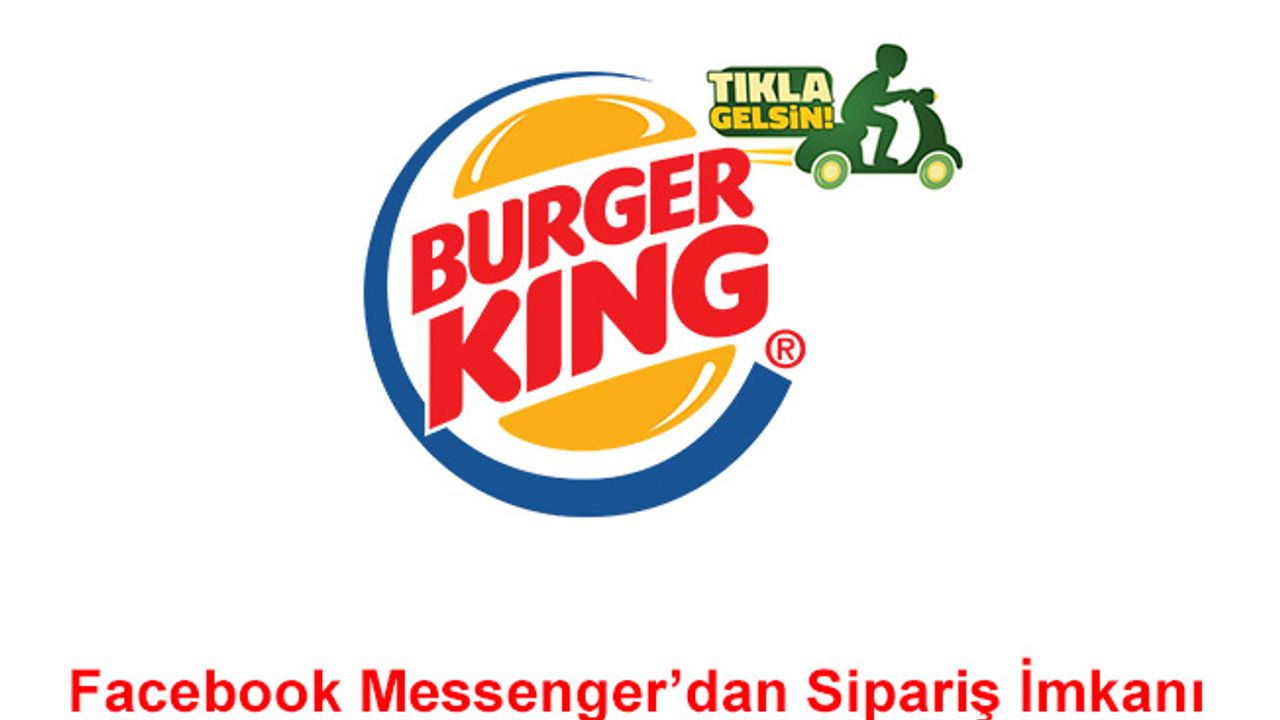 Burger King® Türkiye’de Facebook Üzerinden Sipariş Dönemi Başladı