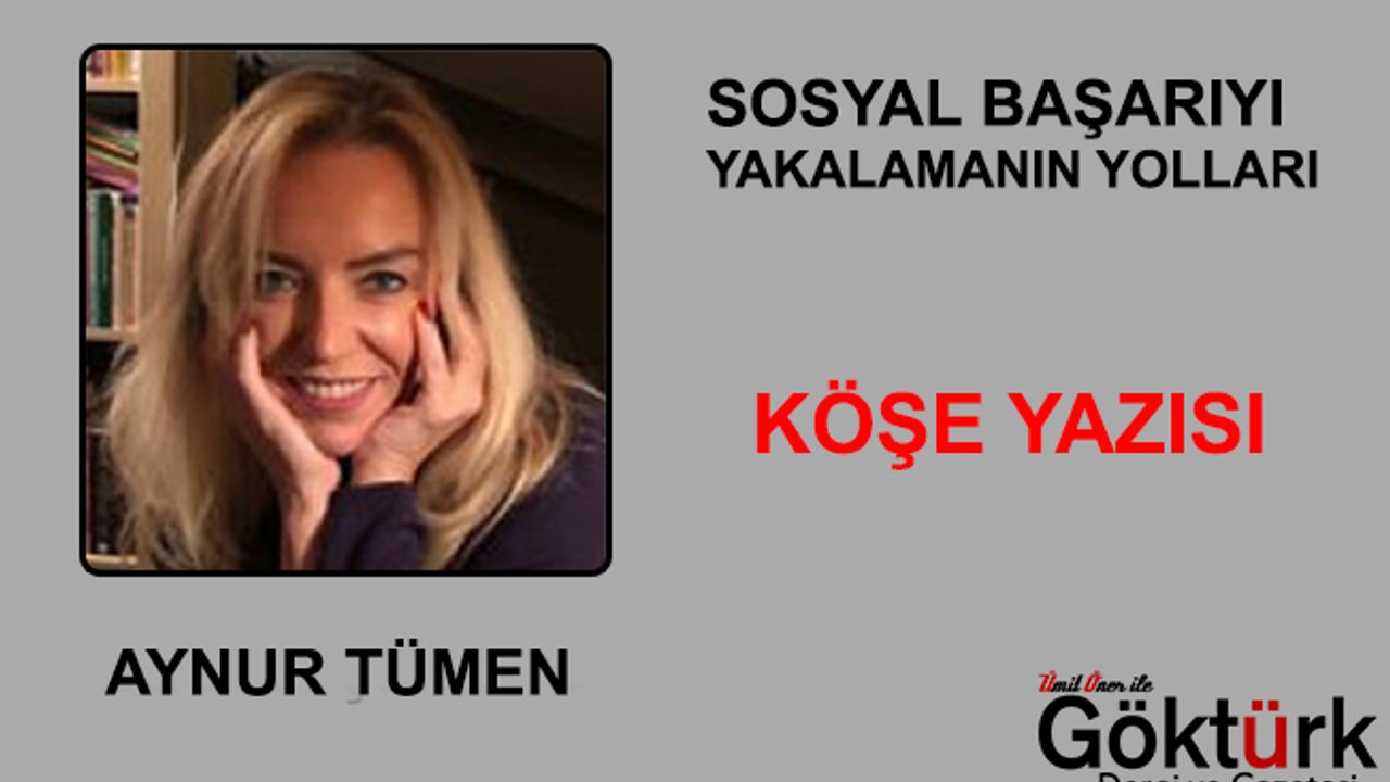 Sosyal Başarıyı Yakalamanın Yolları - Köşe Yazısı