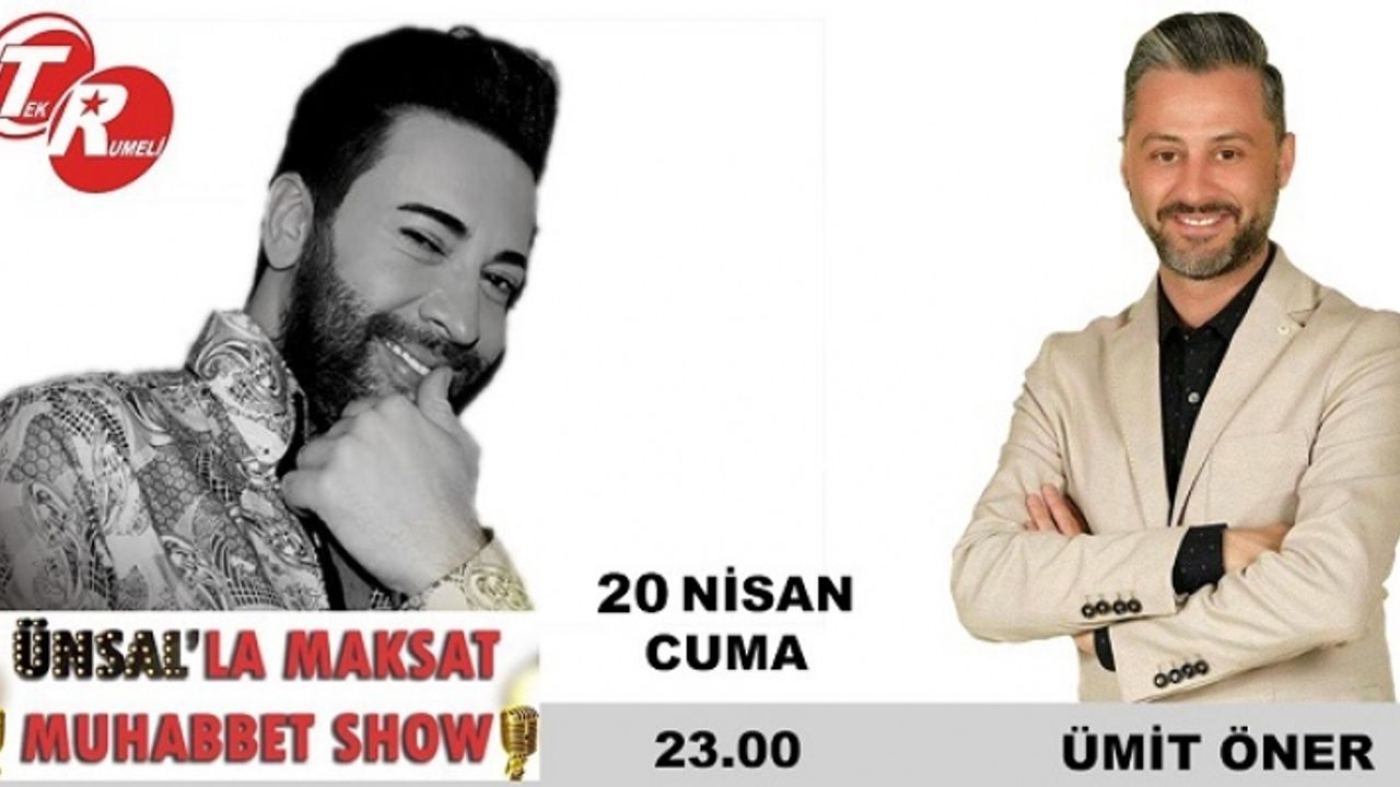 Ümit Öner Ünsal'la Maksat Muhabbet Proramı'na Konuk Oluyor!