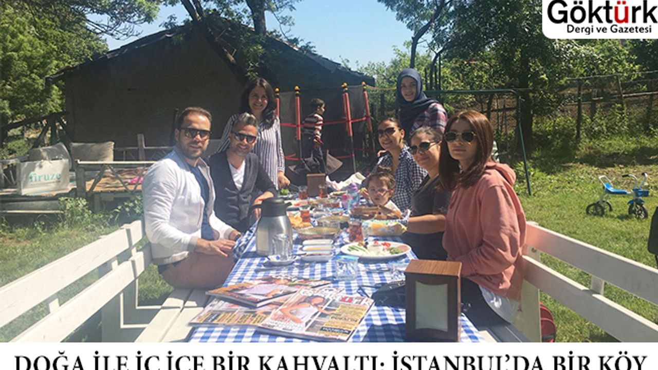 Doğa ile İçe Bir Kahvaltı: İstanbul'da Bir Köy