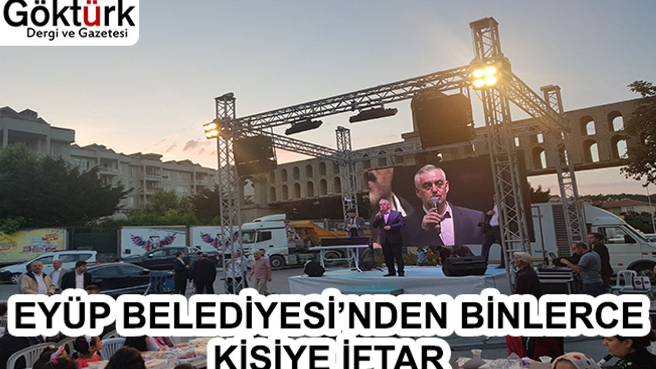 Eyüp Belediyesi'nden Binlerce Kişiye İftar!