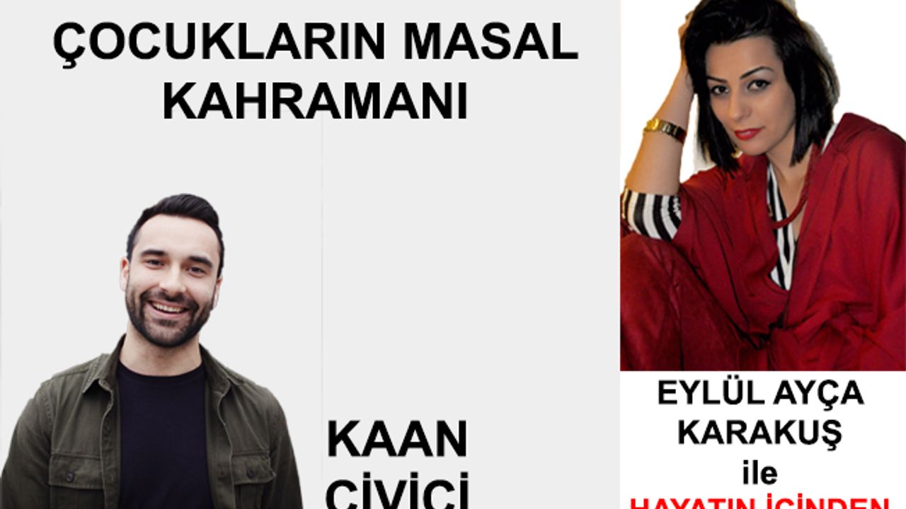 Eylül Ayça Karakuş ile Hayatın İçinden Konuk: Kaan Çivici