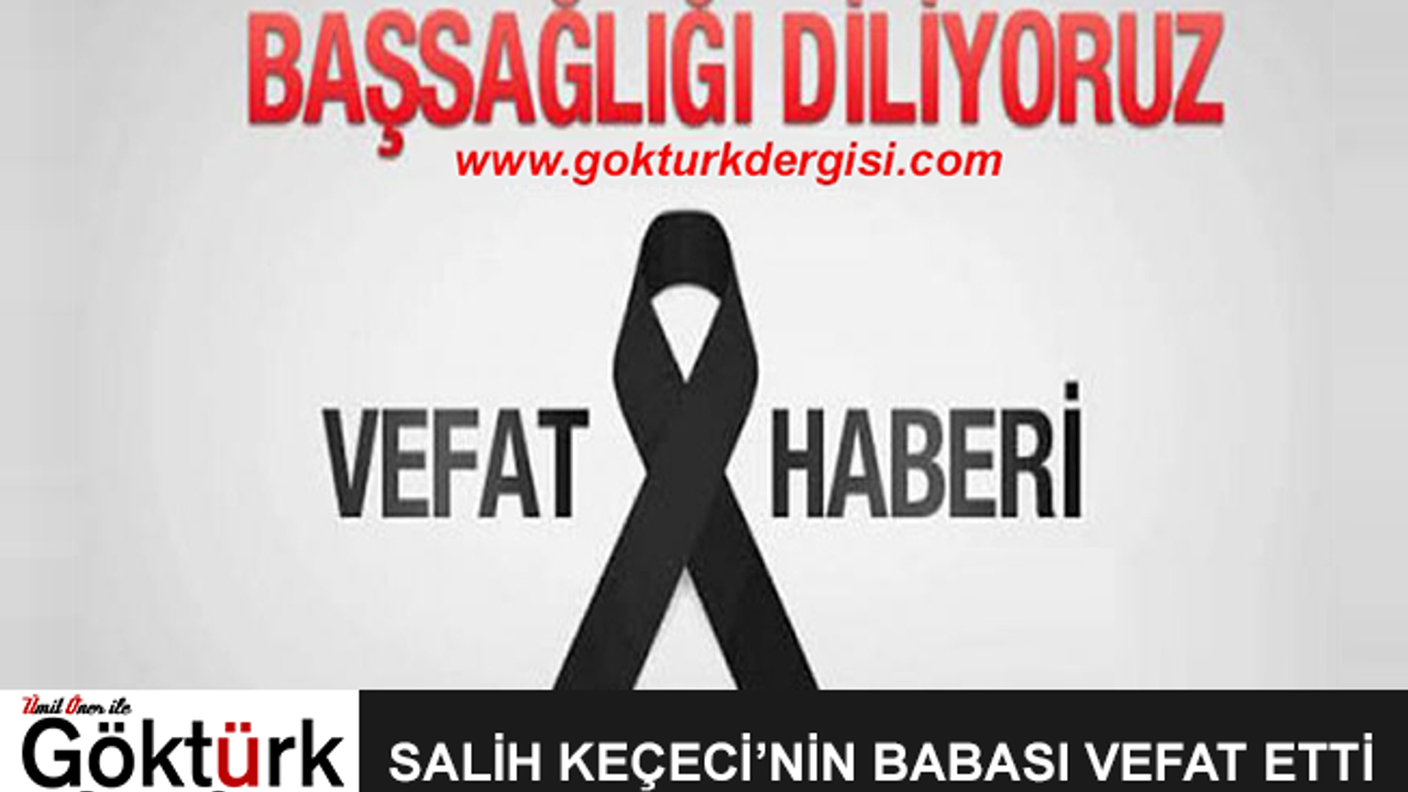 Salih Keçeci'nin Babası Vefat Etti!