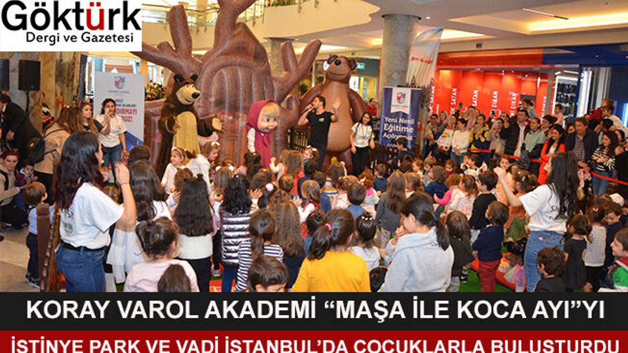 KORAY VAROL AKADEMİ, “MAŞA İLE KOCA AYI”YI İSTİNYEPARK VE VADİSTANBUL’DA ÇOCUKLARLA BULUŞTURDU