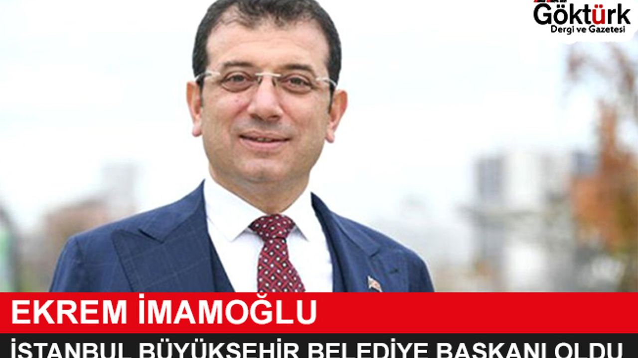 İstanbul Büyükşehir Belediye Başkanı Ekrem İmamoğlu Oldu