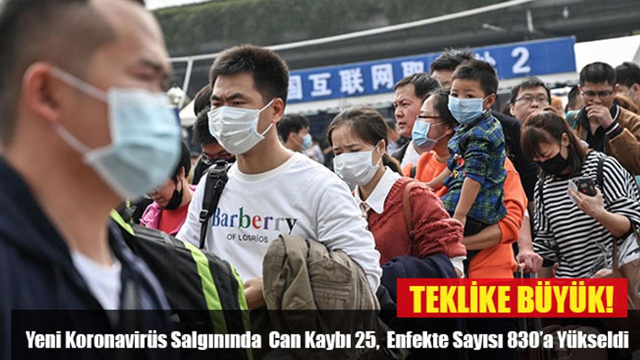 Çin’de yeni koronavirüs salgınında can kaybı 25, enfekte sayısı 830’a yükseldi