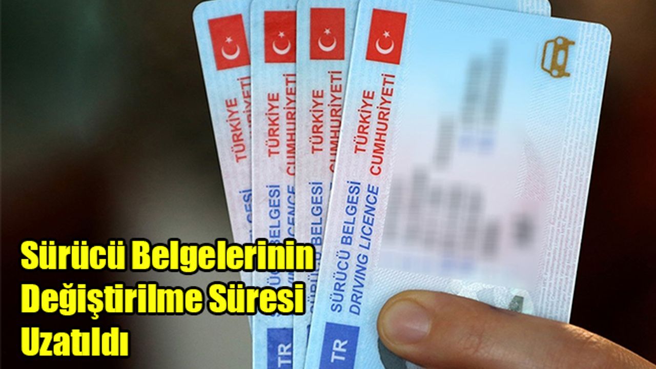Eski tip sürücü belgelerinin değiştirilme süresi 2022'ye kadar uzatıldı