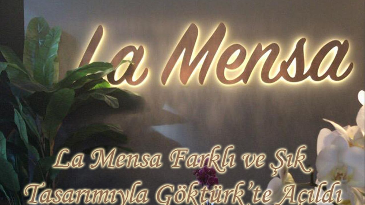 La Mensa Farklı ve Şık Tasarımıyla Göktürk’te Açıldı