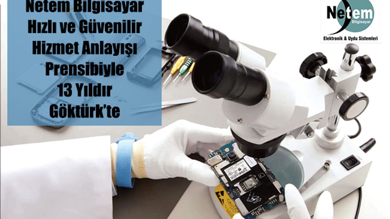 Netem Bilgisayar Hızlı ve Güvenilir Hizmet Anlayışı Prensibiyle 13 Yıldır Göktürk’te