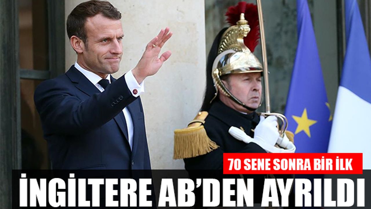 70 SENE SONRA BİR İLK: İNGİLTERE AB'DEN AYRILDI