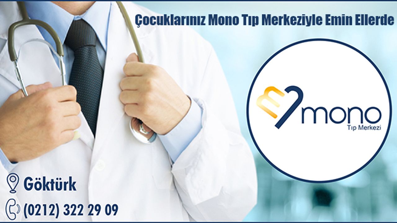 Çocuklarınız Mono Tıp Merkeziyle Emin Ellerde