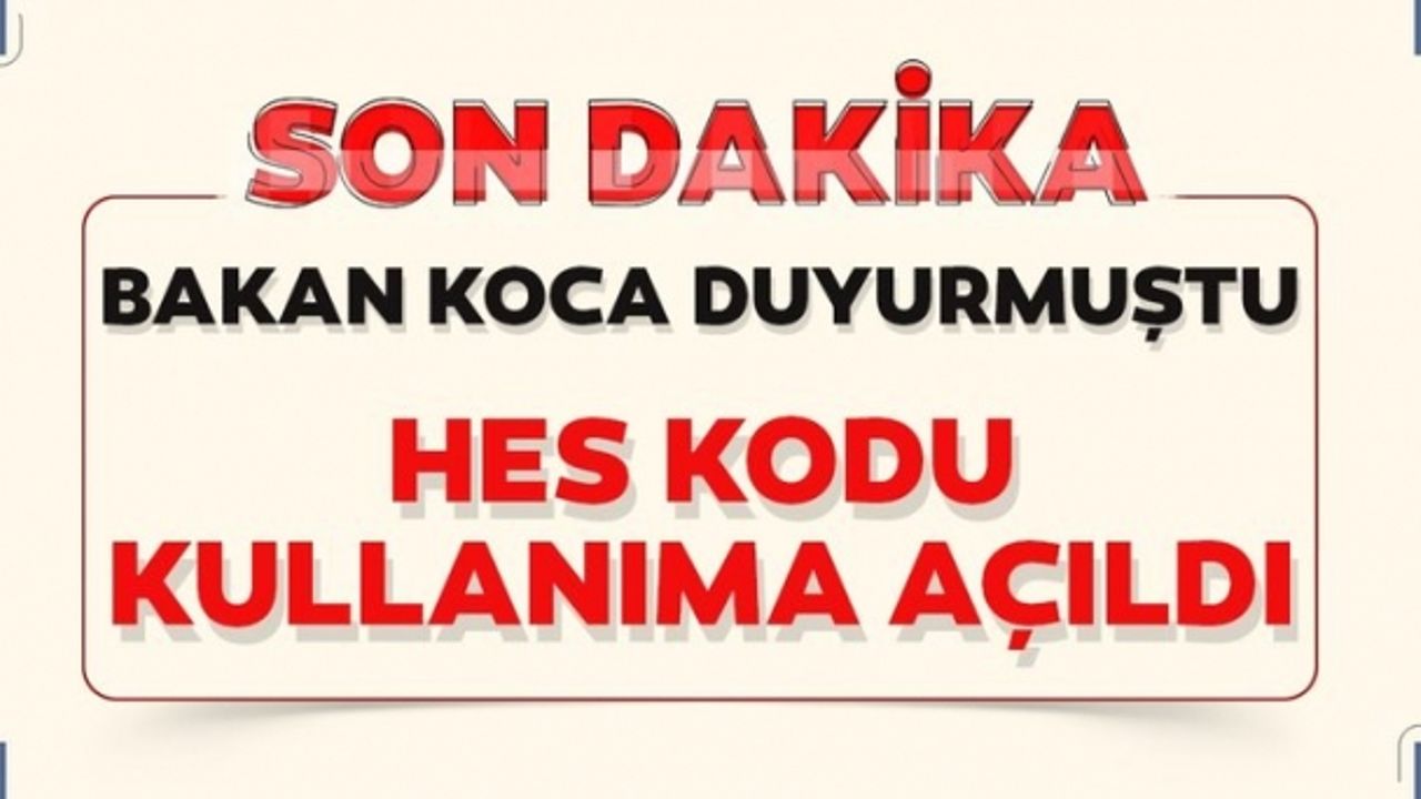 HES kodu kullanıma açıldı! HES Kodu nasıl kullanılır?