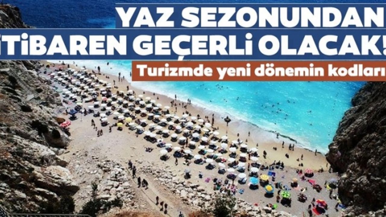 Turizmde yeni dönemin kodları! Yaz sezonundan itibaren geçerli olacak