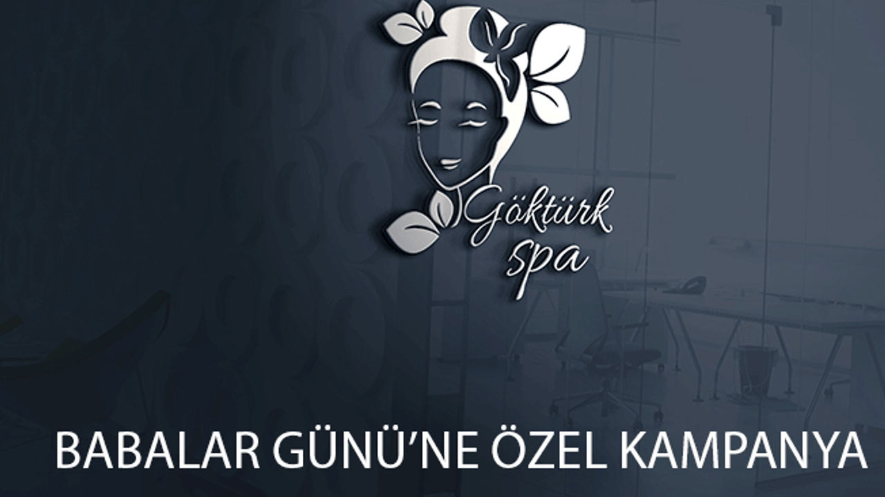 GÖKTÜRK SPA & SAĞLIK MERKEZİ’NDE BABALAR GÜNÜNE ÖZEL KAMPANYA