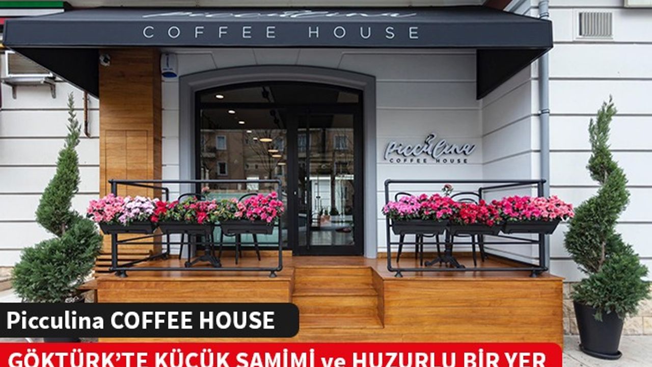 PİCCULİNA COFFEE HOUSE GÖKTÜRK'TE AÇILDI.
