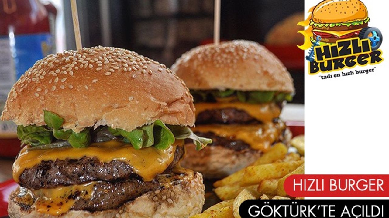 Hem hızla hem haz ile yemek için Hızlı Burger Göktürk 'te hizmetinizde!