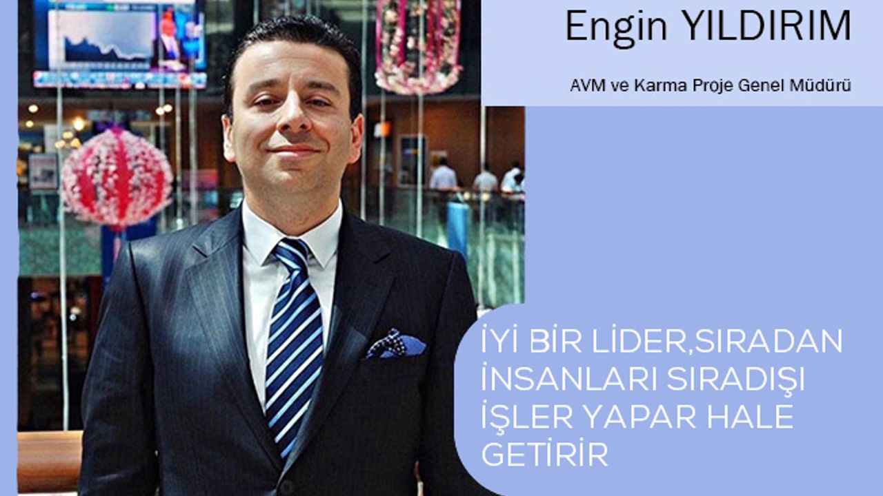 İYİ BİR LİDER, SIRADAN İNSANLARI SIRADIŞI İŞLER YAPAR HALE GETİRİR