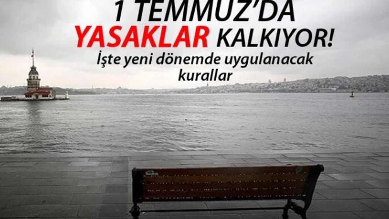 Yasaklar Bitti, 1 Temmuz Normalleşme