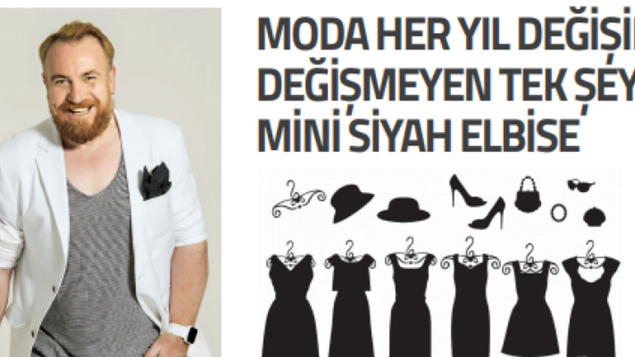 MODA HER YIL DEĞIŞIR.  DEĞIŞMEYEN TEK ŞEY  MİNİ SİYAH ELBİSE