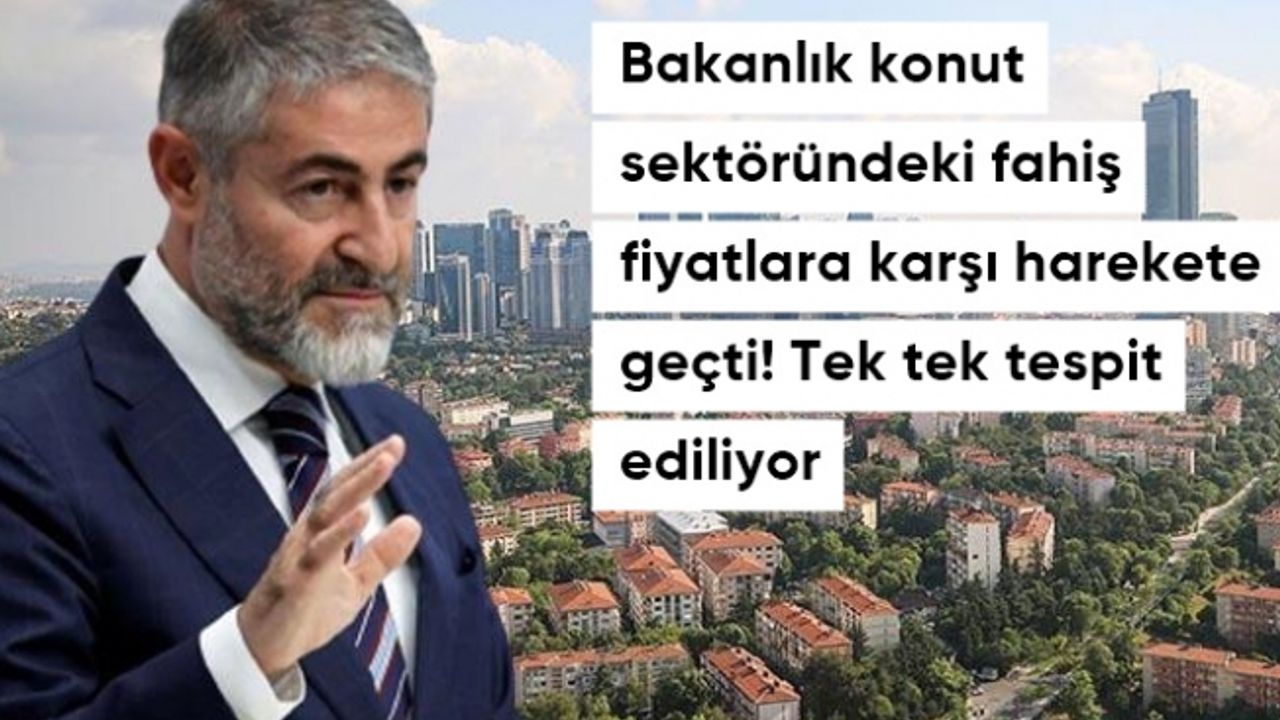 Bakan Nebati: Konut sektöründe olağan dışı fiyat artışlarını merceğe aldık, saha denetimleri de başladı