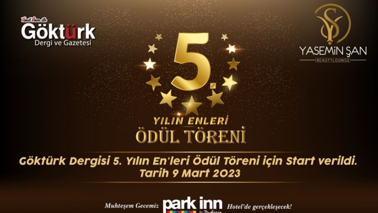 Göktürk Dergisi 5. Yılın En'leri Ödül Töreni için Start verildi. Tarih 9 Mart 2023
