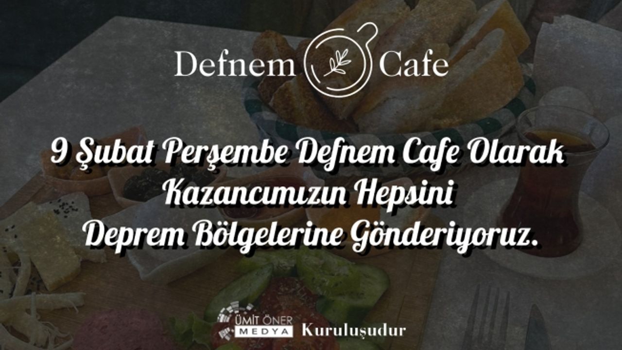 Defnem Cafe Kazancını Deprem Bölgelerine Gönderiyor...