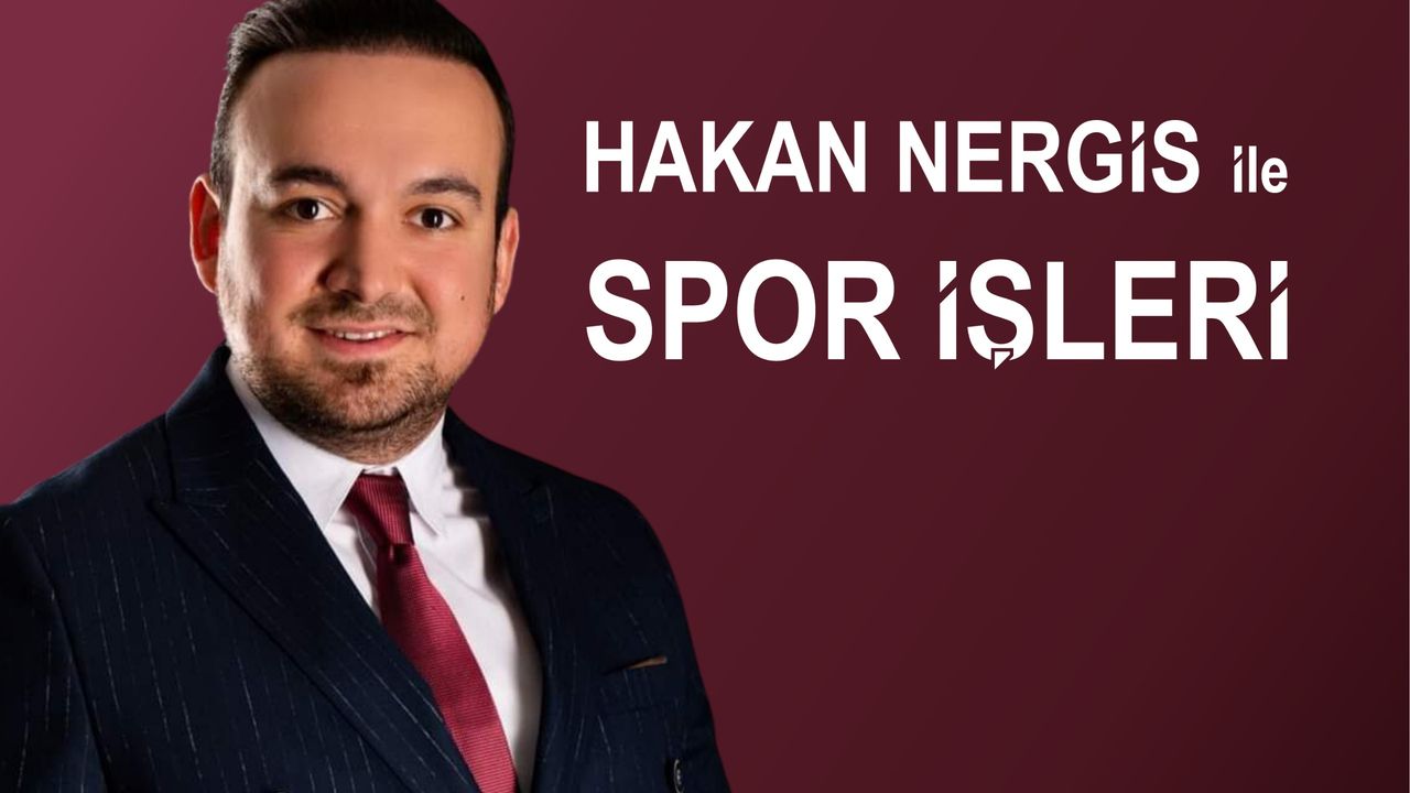 ''Hakan NERGİS ile Spor İşleri'' Her Perşembe Saat 15.00'da Spotify'da