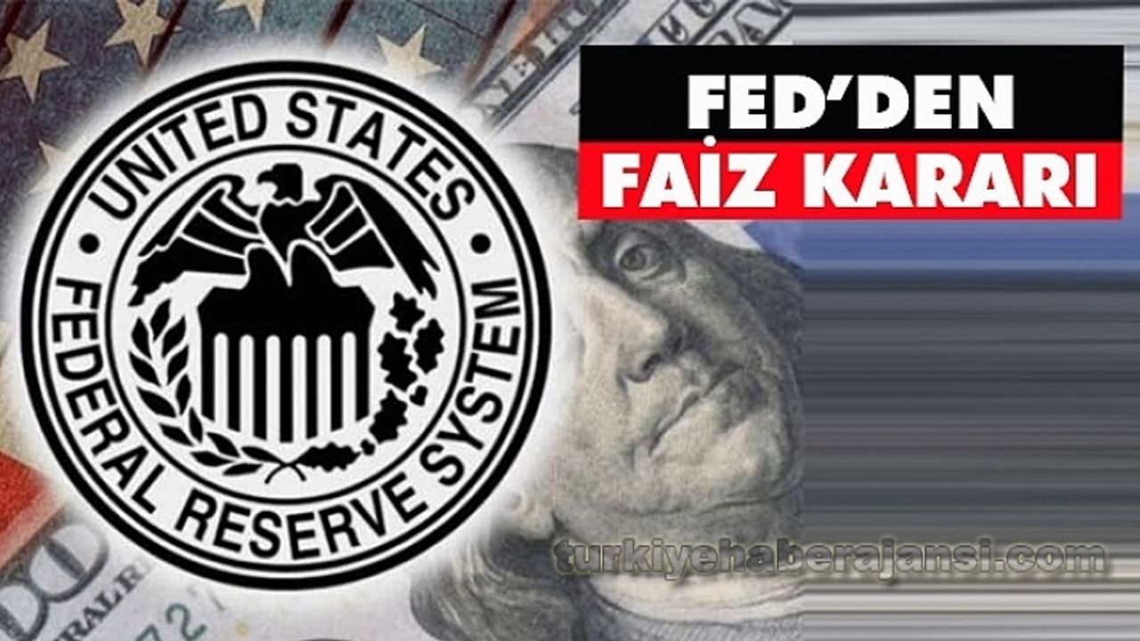 FED faiz kararını açıkladı: ABD Merkez Bankası (FED) faiz kararı ne oldu?