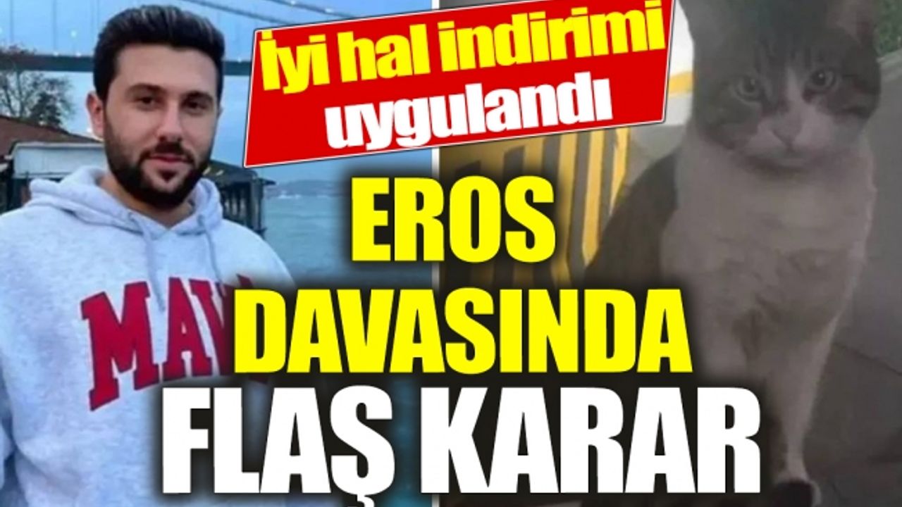 Kedi Eros'u vahşice katletmişti! İbrahim Keloğlan'ın cezası belli oldu... 'İyi hal' indirimi uygulandı