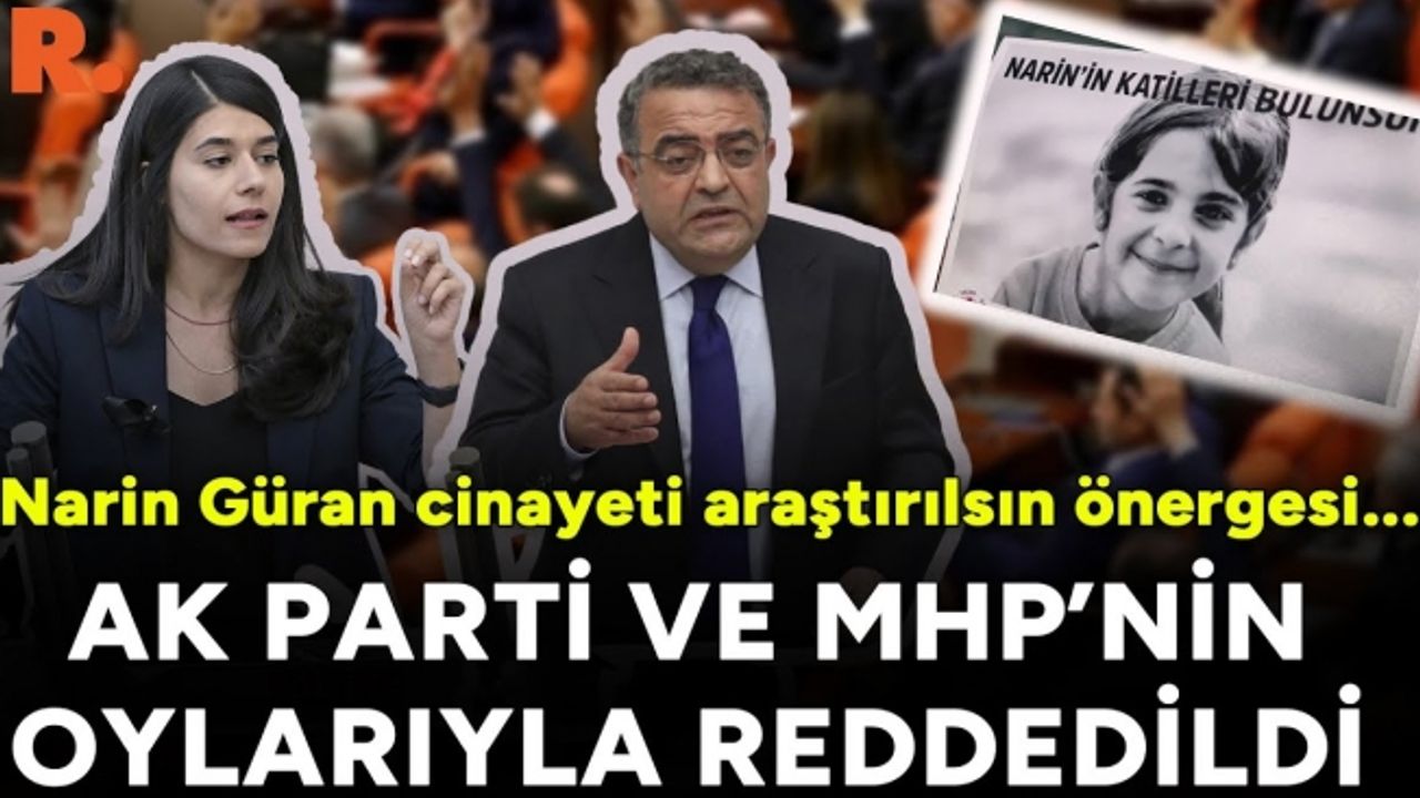 CHP'nin, 'Narin Güran' önergesi AK Parti ve MHP oylarıyla reddedildi