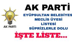 AK PARTİ EYÜPSULTAN BELEDİYE MECLİS ÜYESİ LİSTESİ BELLİ OLDU.