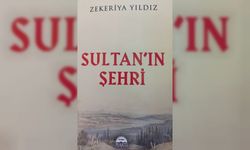 Zekeriya Yıldız'ın kaleminden: Sultan'ın Şehri!
