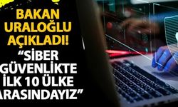 Abdulkadir Uraloğlu: Siber güvenlikte dünyada en güvenli ülkelerden bir tanesiyiz