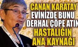 CANAN KARATAY EVİNE DAHİ SOKMUYOR! Meğer tam bir mikrop yuvasıymış! '500 milyon bakteri barındırabiliyor'