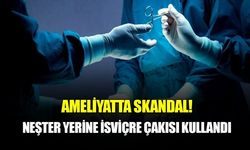 İngiltere'de gerçekleştirilen ameliyatta 'İsviçre çakısı' skandalı gündem oldu