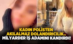 Polis memurundan akılalmaz dolandırıcılık, milyarder iş adamını kandırdı