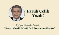 Eyüpsultan’da Devrim(!) Sessiz Geldi, Gürültüsü Sonradan Koptu