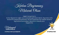 AK Parti Eyüpsultan İlçe Başkanı Muhammet Vanlıoğlu’ndan Anlamlı Bayram Mesajı