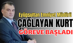 Eyüpsultan'ın yeni Emniyet Müdürü Çağlayan Kurt, göreve başladı