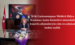 Kamu hizmetleri alanında en çalışkan kadın unvanına SGK Gaziosmanpaşa Müdürü Hülya Korkmaz layık görüldü