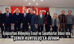 Eyüpsultan Alibeyköy Esnaf ve Sanatkârlar Odası'nda Şener Kurtuluş Yeniden Seçildi