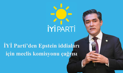 İYİ Parti’den Epstein iddiaları için meclis komisyonu çağrısı