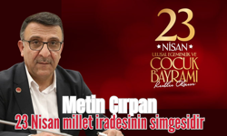 Metin Çırpan: 23 Nisan millet iradesinin simgesidir