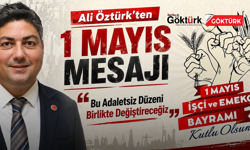 Ali Öztürk'ten 1 Mayıs Mesajı: "Bu Adaletsiz Düzeni Birlikte Değiştireceğiz"