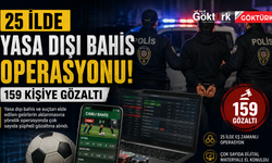 25 İLDE YASA DIŞI BAHİS OPERASYONU: 159 GÖZALTI