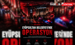 Çankaya Soruşturması Kapsamında Operasyon: Eyüpsultan Belediye Başkan Yardımcısı Gözaltında