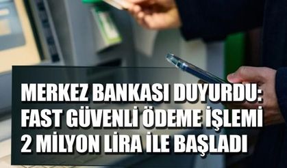 Merkez Bankası açıkladı: FAST'te güvenli ödeme tutarı 2 milyon lira oldu