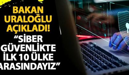 Abdulkadir Uraloğlu: Siber güvenlikte dünyada en güvenli ülkelerden bir tanesiyiz