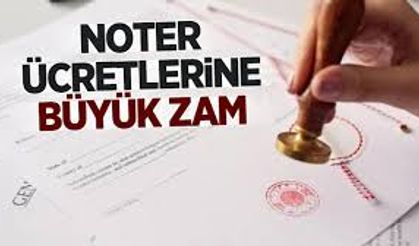 Noterlik ücretlerine yeni yılda büyük zam geliyor