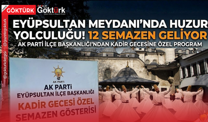 Eyüpsultan Meydanı’nda Kadir Gecesi’ne özel sema gösterisi